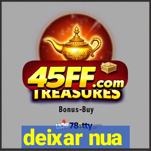deixar nua